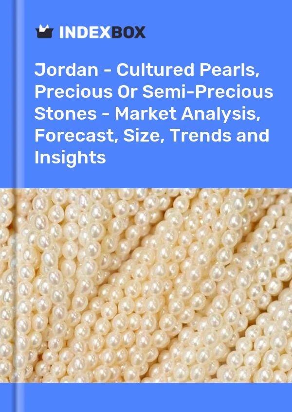 Jordan - Cultured Pearls, Precious Or Semi-Precious Stones - Market Analysis, Forecast, Size, Trends and Insights