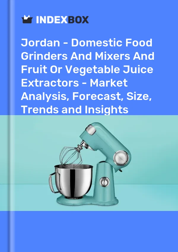 Jordan - Domestic Food Grinders And Mixers And Fruit Or Vegetable Juice Extractors - Market Analysis, Forecast, Size, Trends and Insights