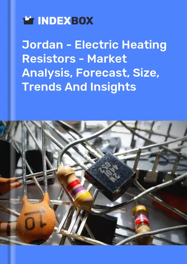 Jordan - Electric Heating Resistors - Market Analysis, Forecast, Size, Trends And Insights
