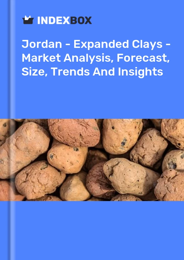Report Jordan - Expanded Clays - Market Analysis, Forecast, Size, Trends and Insights for 499$