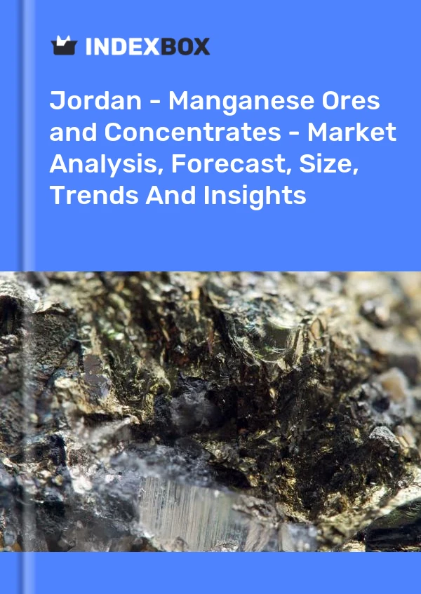 Report Jordan - Manganese Ores and Concentrates - Market Analysis, Forecast, Size, Trends and Insights for 499$