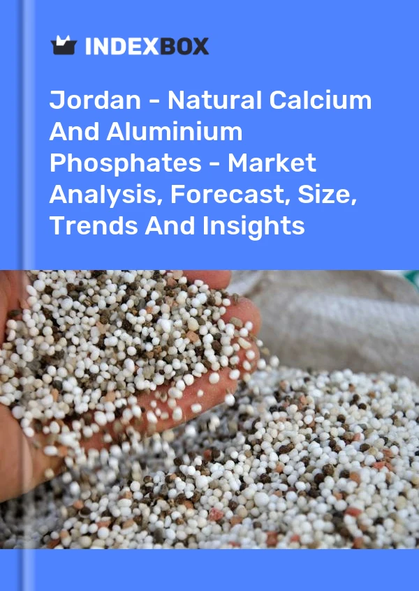 Report Jordan - Natural Calcium and Aluminium Phosphates - Market Analysis, Forecast, Size, Trends and Insights for 499$