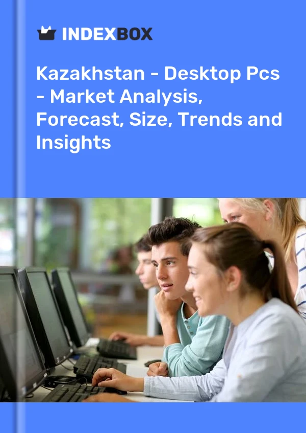 Kazakhstan - Desktop Pcs - Market Analysis, Forecast, Size, Trends and Insights