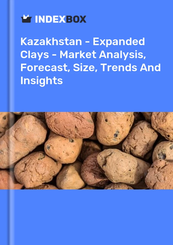 Report Kazakhstan - Expanded Clays - Market Analysis, Forecast, Size, Trends and Insights for 499$