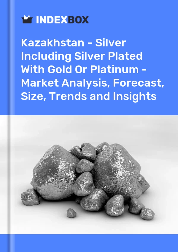Kazakhstan - Silver Including Silver Plated With Gold Or Platinum - Market Analysis, Forecast, Size, Trends and Insights