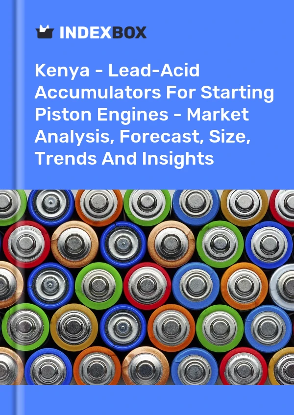 Report Kenya - Lead-Acid Accumulators for Starting Piston Engines - Market Analysis, Forecast, Size, Trends and Insights for 499$