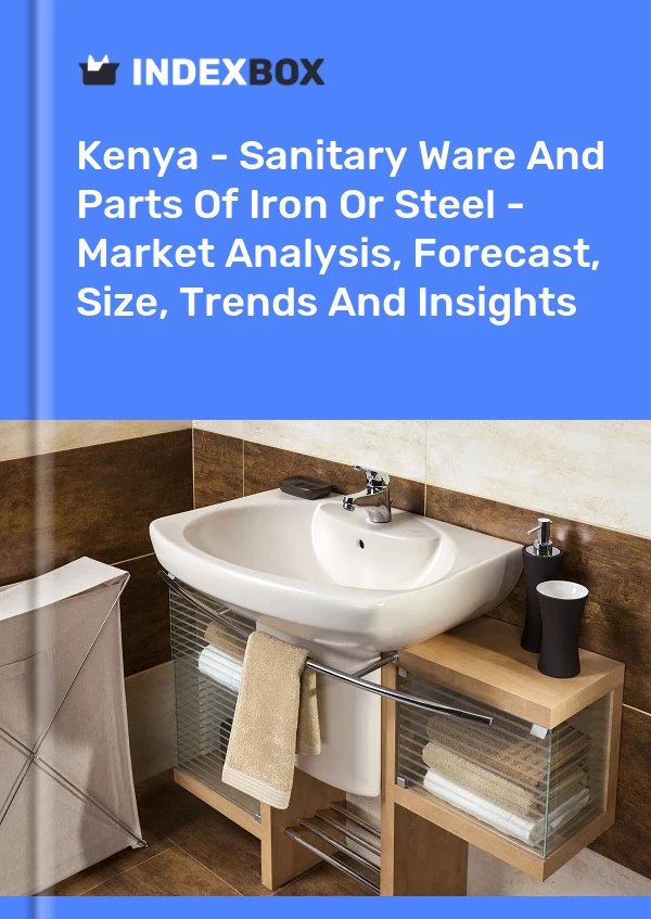 Kenya - Sanitary Ware And Parts Of Iron Or Steel - Market Analysis, Forecast, Size, Trends And Insights
