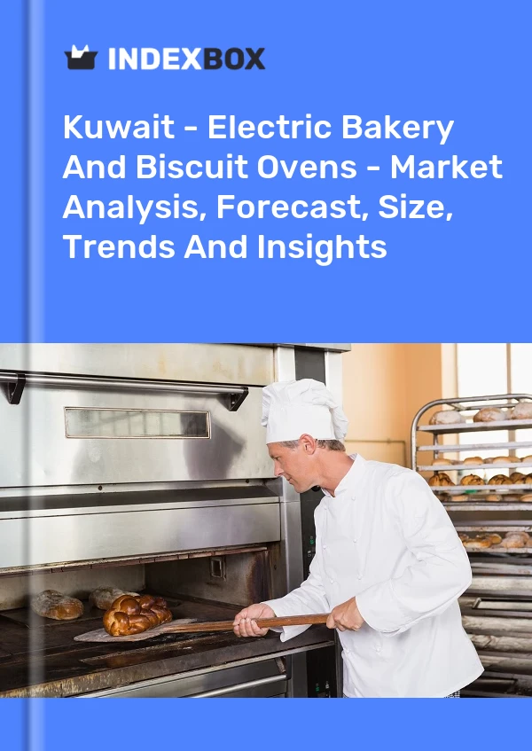 Kuwait - Electric Bakery And Biscuit Ovens - Market Analysis, Forecast, Size, Trends And Insights