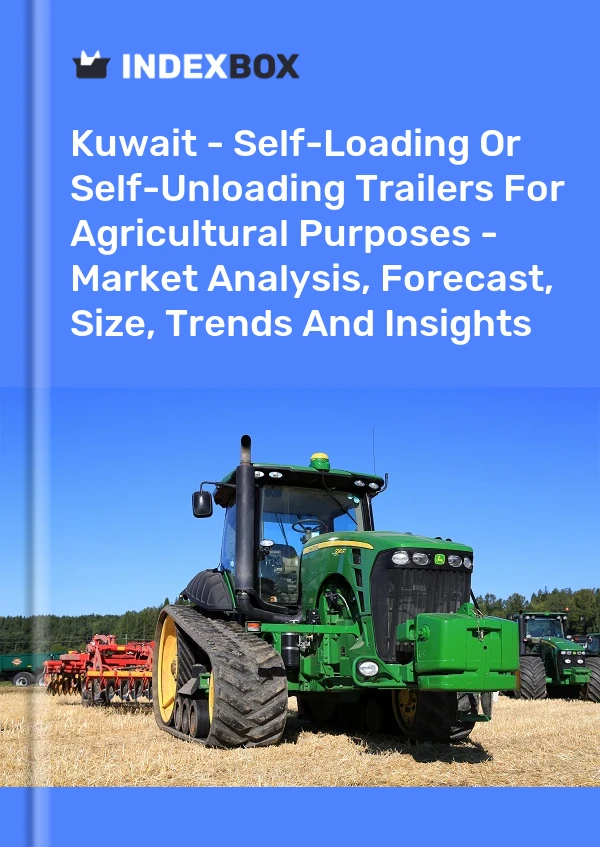 Kuwait - Self-Loading Or Self-Unloading Trailers For Agricultural Purposes - Market Analysis, Forecast, Size, Trends And Insights