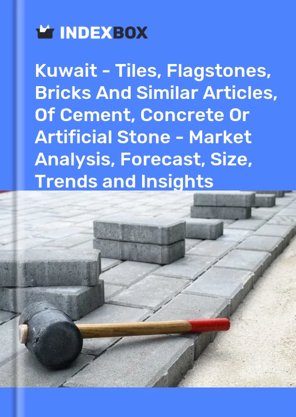 Kuwait - Tiles, Flagstones, Bricks And Similar Articles, Of Cement, Concrete Or Artificial Stone - Market Analysis, Forecast, Size, Trends and Insights