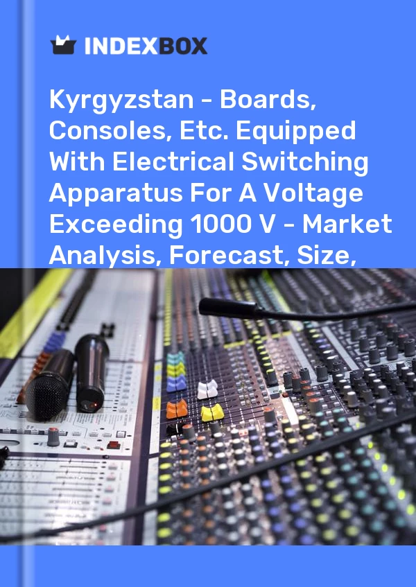 Report Kyrgyzstan - Boards, Consoles, Etc. Equipped With Electrical Switching Apparatus for A Voltage Exceeding 1000 V - Market Analysis, Forecast, Size, Trends and Insights for 499$