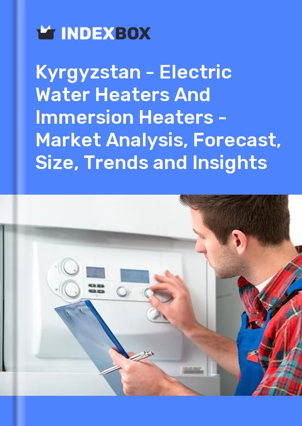 Report Kyrgyzstan - Electric Water Heaters and Immersion Heaters - Market Analysis, Forecast, Size, Trends and Insights for 499$