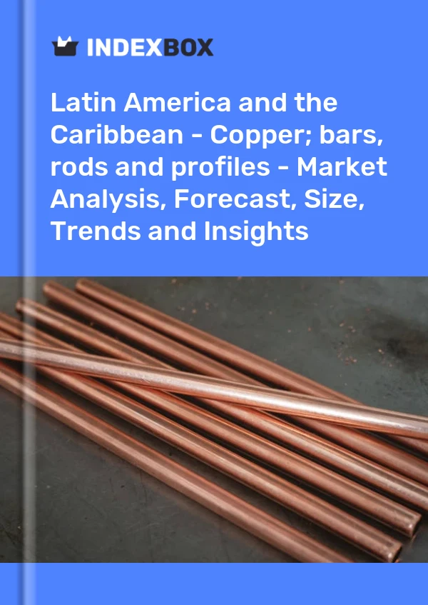 Report Latin America and the Caribbean - Copper; bars, rods and profiles - Market Analysis, Forecast, Size, Trends and Insights for 499$