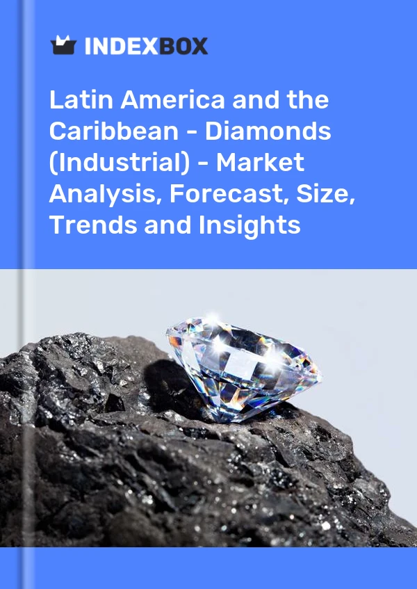 Report Latin America and the Caribbean - Diamonds (Industrial) - Market Analysis, Forecast, Size, Trends and Insights for 499$