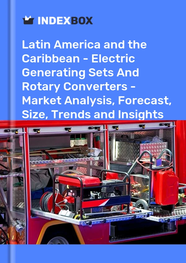 Report Latin America and the Caribbean - Electric Generating Sets and Rotary Converters - Market Analysis, Forecast, Size, Trends and Insights for 499$