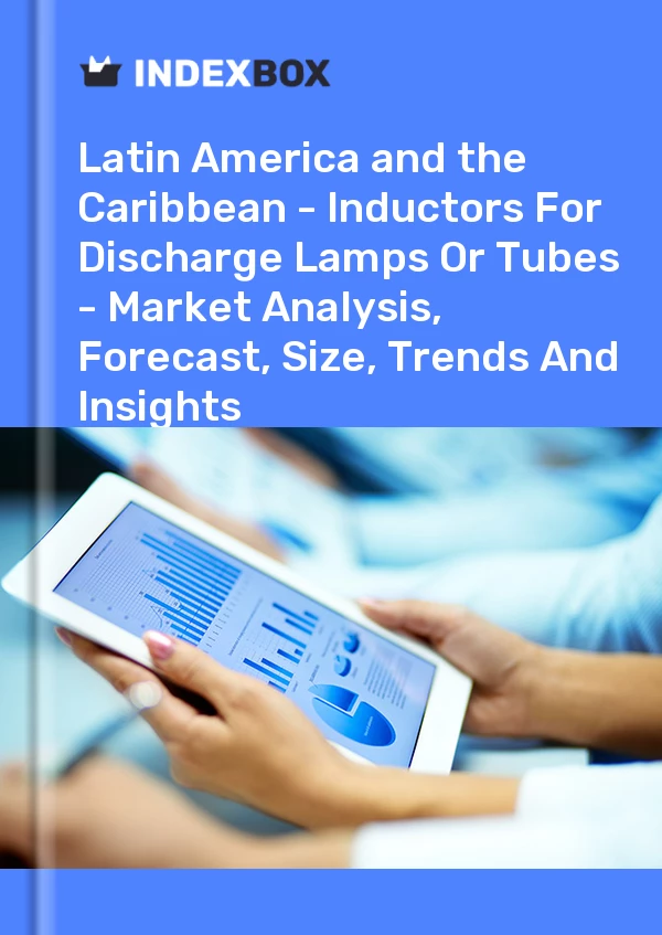 Report Latin America and the Caribbean - Inductors for Discharge Lamps or Tubes - Market Analysis, Forecast, Size, Trends and Insights for 499$