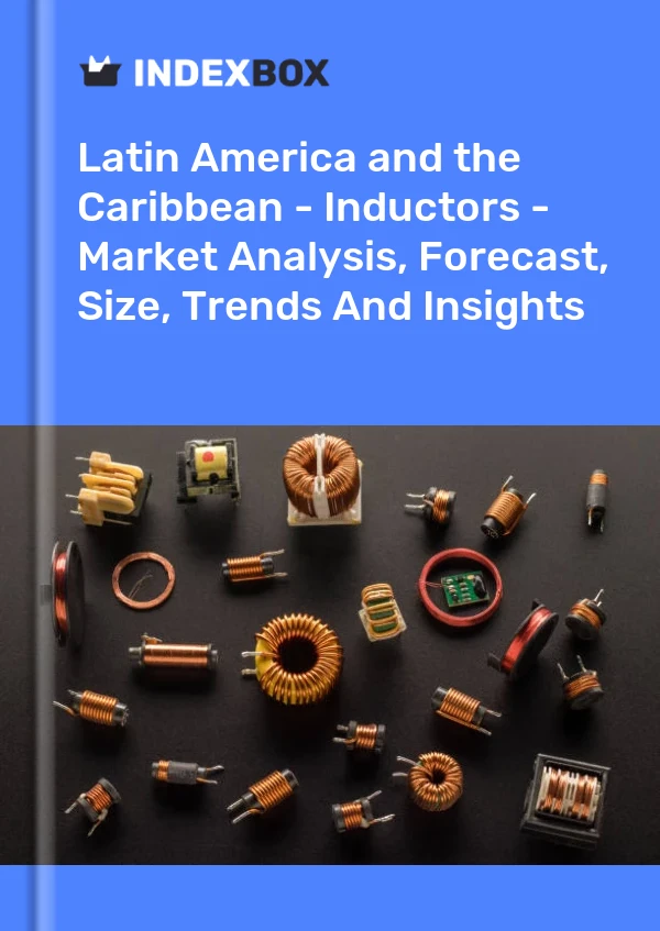 Report Latin America and the Caribbean - Inductors - Market Analysis, Forecast, Size, Trends and Insights for 499$