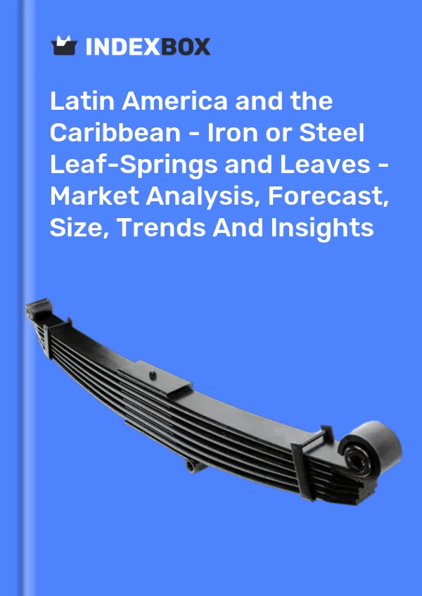 Report Latin America and the Caribbean - Iron or Steel Leaf-Springs and Leaves - Market Analysis, Forecast, Size, Trends and Insights for 499$