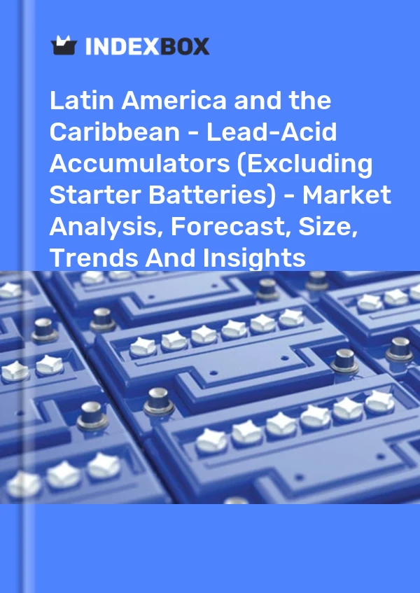 Report Latin America and the Caribbean - Lead-Acid Accumulators (Excluding Starter Batteries) - Market Analysis, Forecast, Size, Trends and Insights for 499$