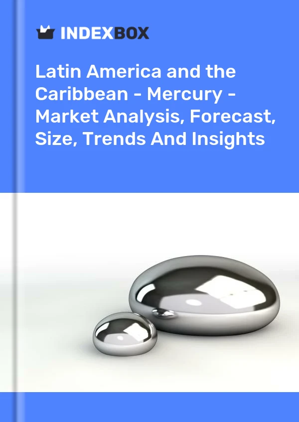 Report Latin America and the Caribbean - Mercury - Market Analysis, Forecast, Size, Trends and Insights for 499$