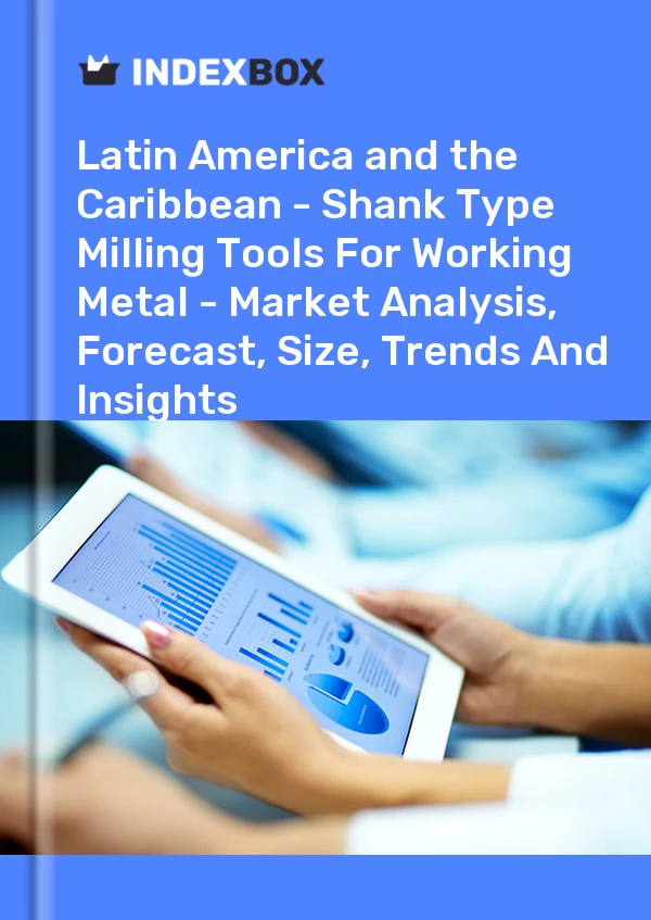 Report Latin America and the Caribbean - Shank Type Milling Tools for Working Metal - Market Analysis, Forecast, Size, Trends and Insights for 499$
