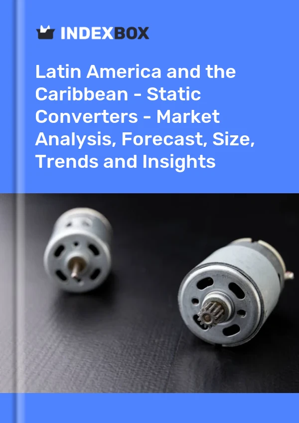 Report Latin America and the Caribbean - Static Converters - Market Analysis, Forecast, Size, Trends and Insights for 499$