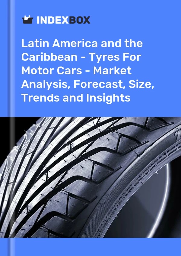Report Latin America and the Caribbean - Tyres for Motor Cars - Market Analysis, Forecast, Size, Trends and Insights for 499$