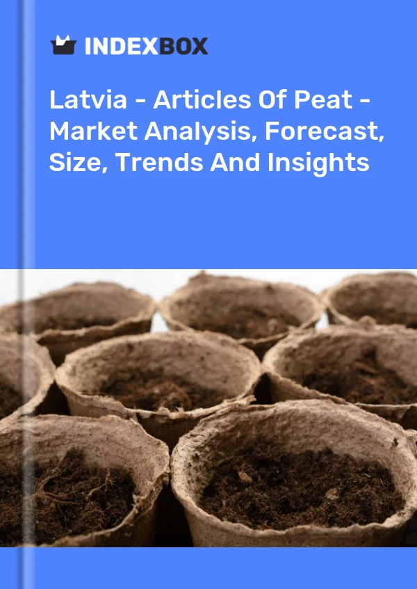 Latvia - Articles Of Peat - Market Analysis, Forecast, Size, Trends And Insights