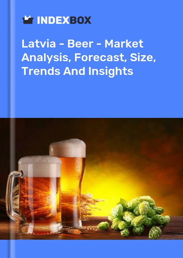 Report Latvia - Beer - Market Analysis, Forecast, Size, Trends and Insights for 499$