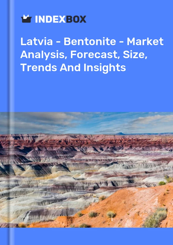 Report Latvia - Bentonite - Market Analysis, Forecast, Size, Trends and Insights for 499$