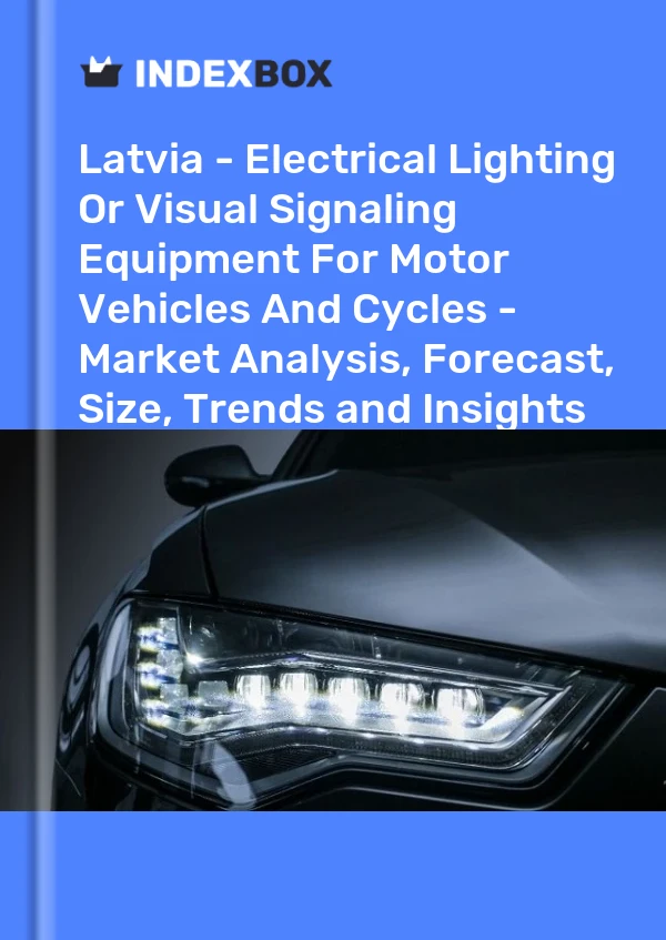 Report Latvia - Electrical Lighting or Visual Signaling Equipment for Motor Vehicles and Cycles - Market Analysis, Forecast, Size, Trends and Insights for 499$