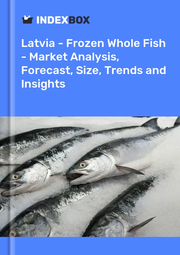 Latvia - Frozen Whole Fish - Market Analysis, Forecast, Size, Trends and Insights