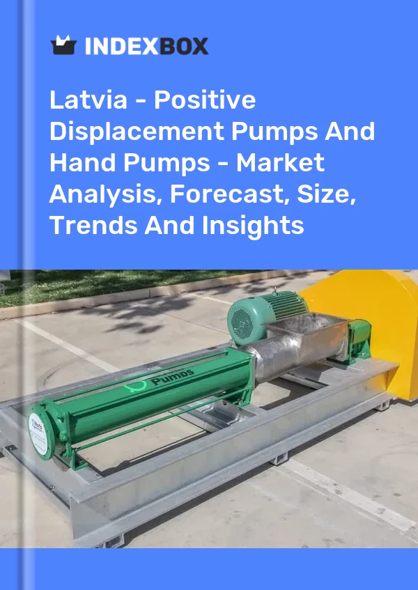 Report Latvia - Positive Displacement Pumps and Hand Pumps - Market Analysis, Forecast, Size, Trends and Insights for 499$