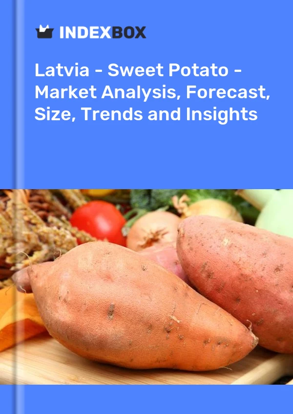 Report Latvia - Sweet Potato - Market Analysis, Forecast, Size, Trends and Insights for 499$