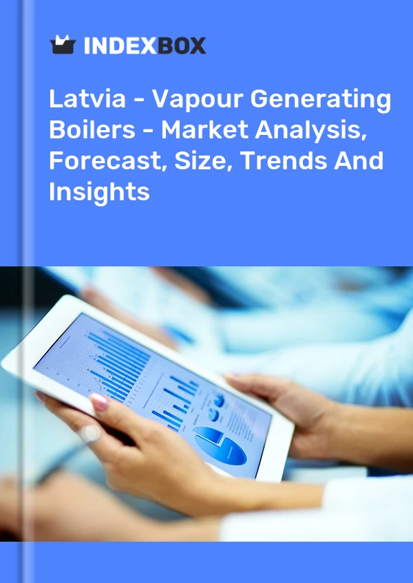 Report Latvia - Vapour Generating Boilers - Market Analysis, Forecast, Size, Trends and Insights for 499$