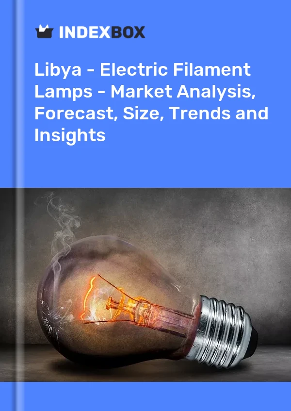 Report Libya - Electric Filament Lamps - Market Analysis, Forecast, Size, Trends and Insights for 499$