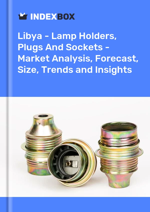Report Libya - Lamp Holders, Plugs and Sockets - Market Analysis, Forecast, Size, Trends and Insights for 499$