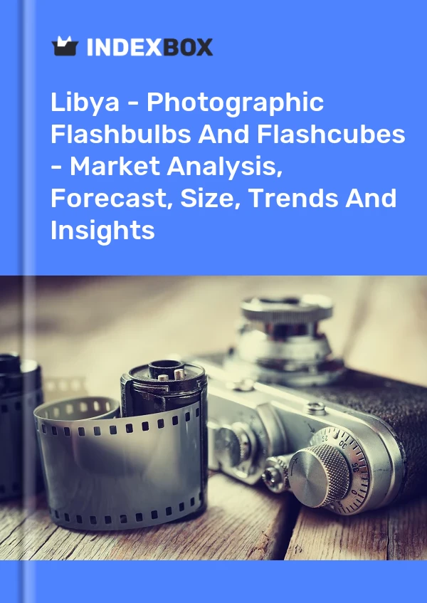 Libya - Photographic Flashbulbs And Flashcubes - Market Analysis, Forecast, Size, Trends And Insights