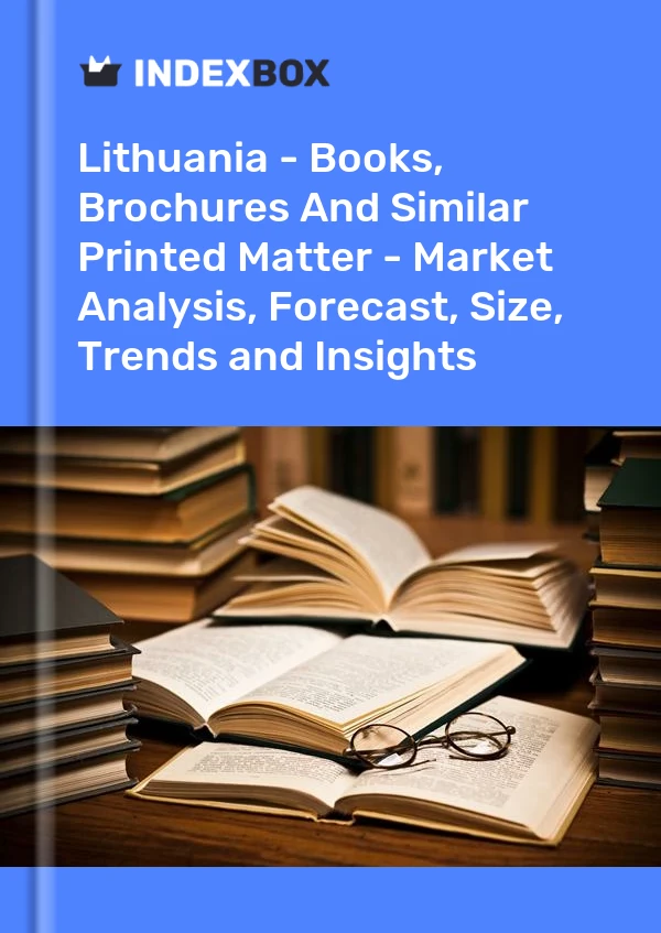 Report Lithuania - Books, Brochures and Similar Printed Matter - Market Analysis, Forecast, Size, Trends and Insights for 499$