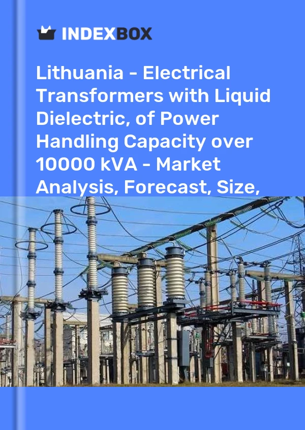 Report Lithuania - Electrical Transformers with Liquid Dielectric, of Power Handling Capacity over 10000 kVA - Market Analysis, Forecast, Size, Trends and Insights for 499$