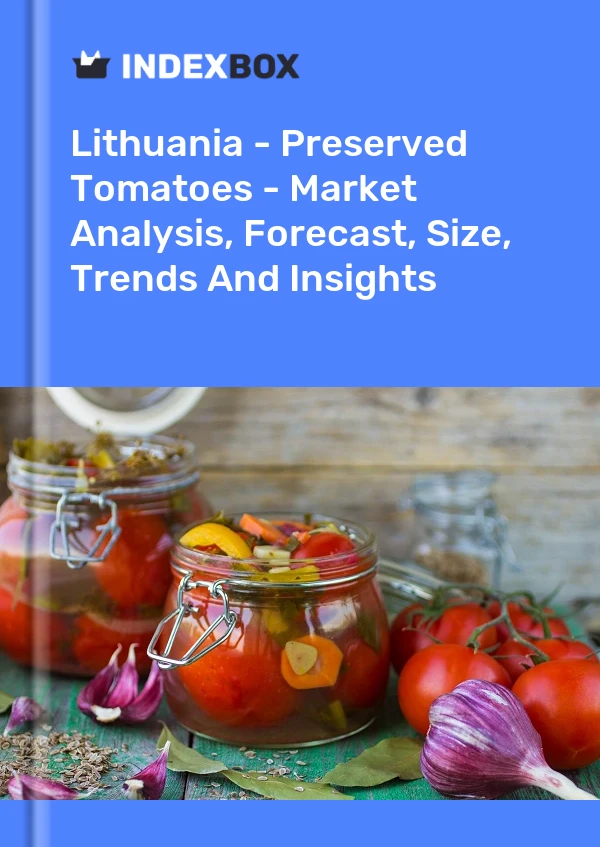 Report Lithuania - Preserved Tomatoes - Market Analysis, Forecast, Size, Trends and Insights for 499$