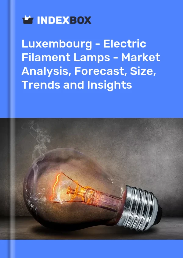Luxembourg - Electric Filament Lamps - Market Analysis, Forecast, Size, Trends and Insights