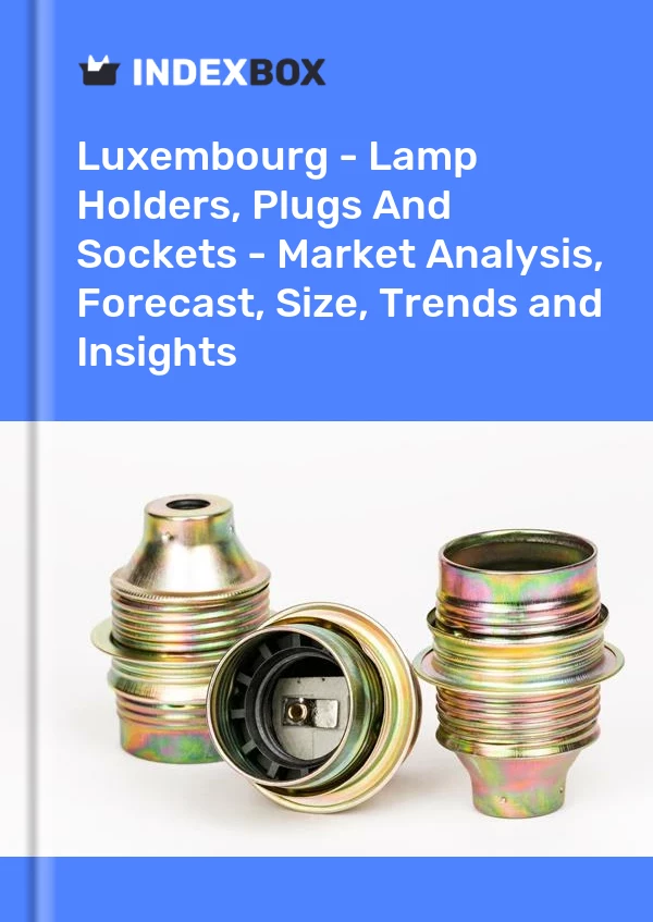 Report Luxembourg - Lamp Holders, Plugs and Sockets - Market Analysis, Forecast, Size, Trends and Insights for 499$