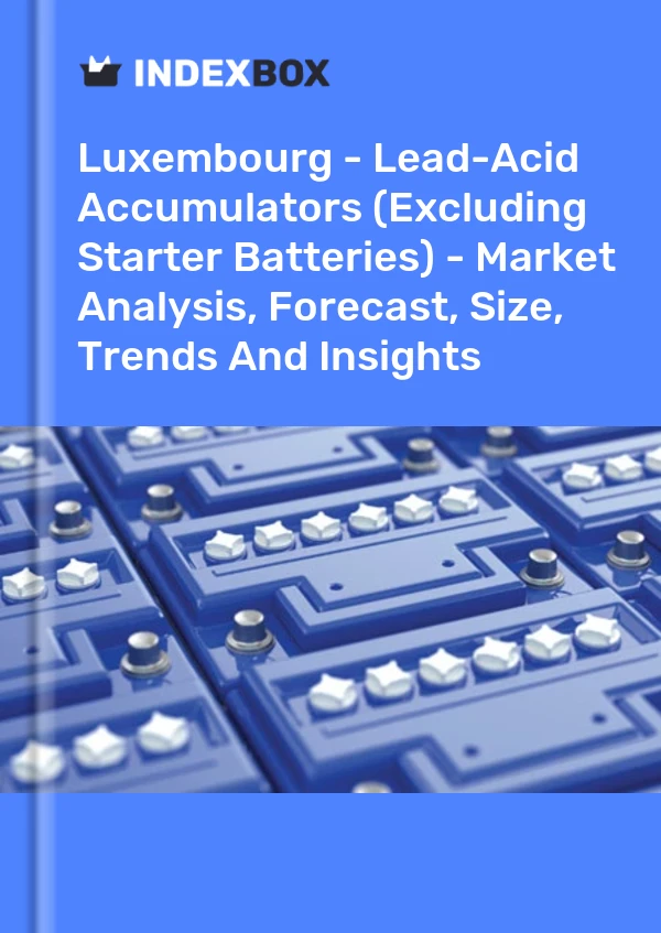 Report Luxembourg - Lead-Acid Accumulators (Excluding Starter Batteries) - Market Analysis, Forecast, Size, Trends and Insights for 499$