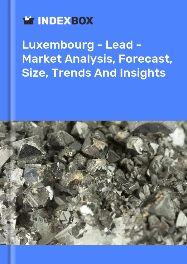 Report Luxembourg - Lead - Market Analysis, Forecast, Size, Trends and Insights for 499$