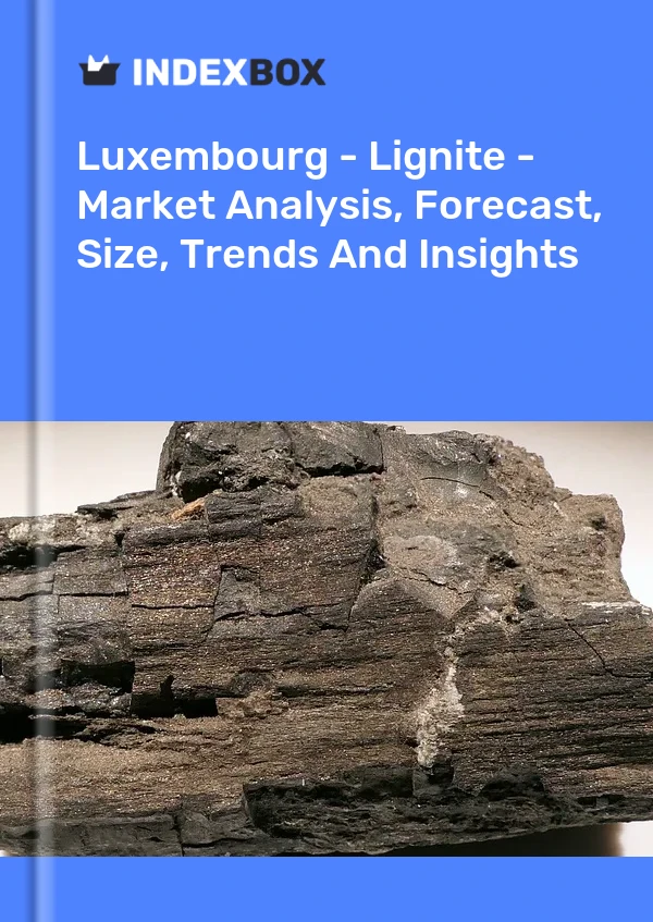 Luxembourg - Lignite - Market Analysis, Forecast, Size, Trends And Insights