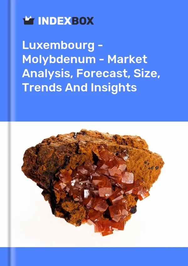Luxembourg - Molybdenum - Market Analysis, Forecast, Size, Trends And Insights