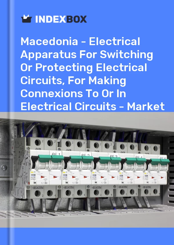 Report Macedonia - Electrical Apparatus for Switching or Protecting Electrical Circuits, for Making Connexions to or in Electrical Circuits - Market Analysis, Forecast, Size, Trends and Insights for 499$