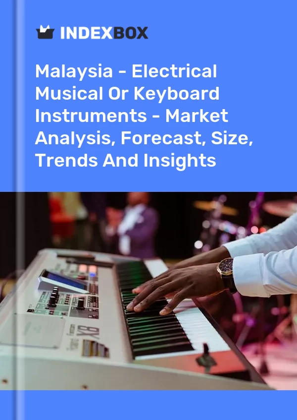 Malaysia - Electrical Musical Or Keyboard Instruments - Market Analysis, Forecast, Size, Trends And Insights