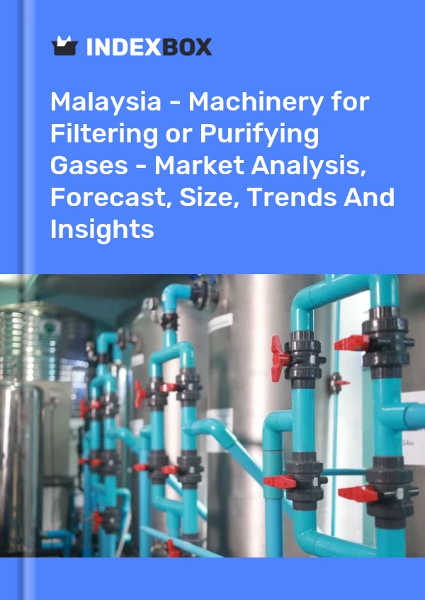Report Malaysia - Machinery for Filtering or Purifying Gases - Market Analysis, Forecast, Size, Trends and Insights for 499$